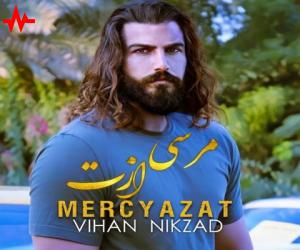 دانلود آهنگ ویهان نیکزاد به نام مرسی ازت