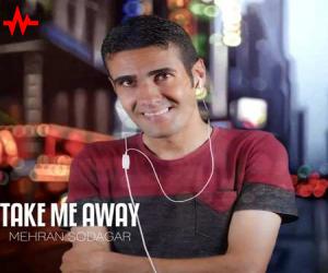 دانلود آهنگ مهران سوداگر Take Me Away از اریتمو موزیک با کیفیت بالا